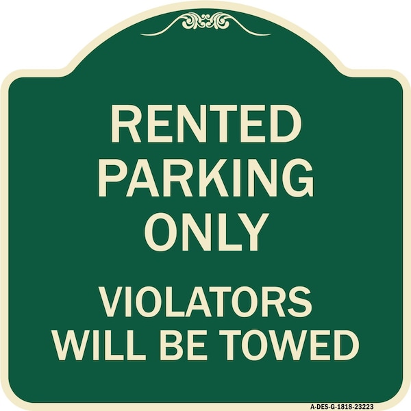 Rented Parking Violators Will Towed Heavy-Gauge Aluminum Architectural Sign, 18" x 18", G-1818-23223